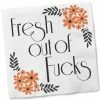 Fresh Out Of F*cks Cocktail Napkins