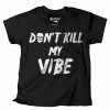 Don’t Kill My Vibe Tee