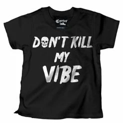 Don’t Kill My Vibe Tee